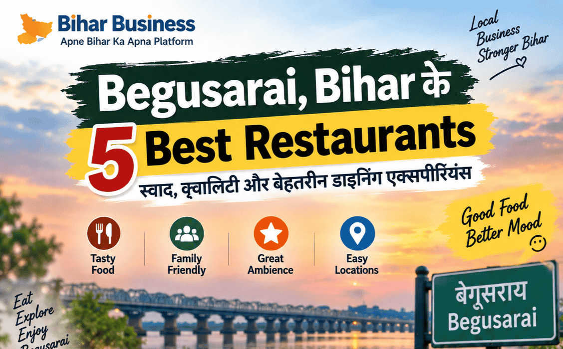 Begusarai Bihar के 5 Best Restaurants – स्वादिष्ट खाना और Family Dining के लिए Top Restaurants